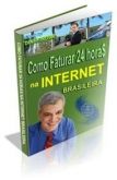 COMO FATURAR 24 HORA$ NA INTERNET BRASILEIRA