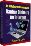 AS 3 MELHORES  MANEIRAS DE GANHAR DINHEIRO NA INTERNET