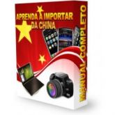 APRENDA A IMPORTAR DA CHINA (Manual Completo)