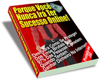 Porque Você Nunca Irá Ter Sucesso Online!